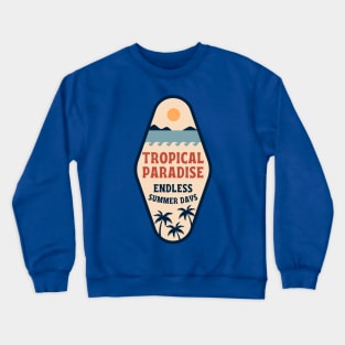 Tropical Paradise Endless Summer Days Crewneck Sweatshirt